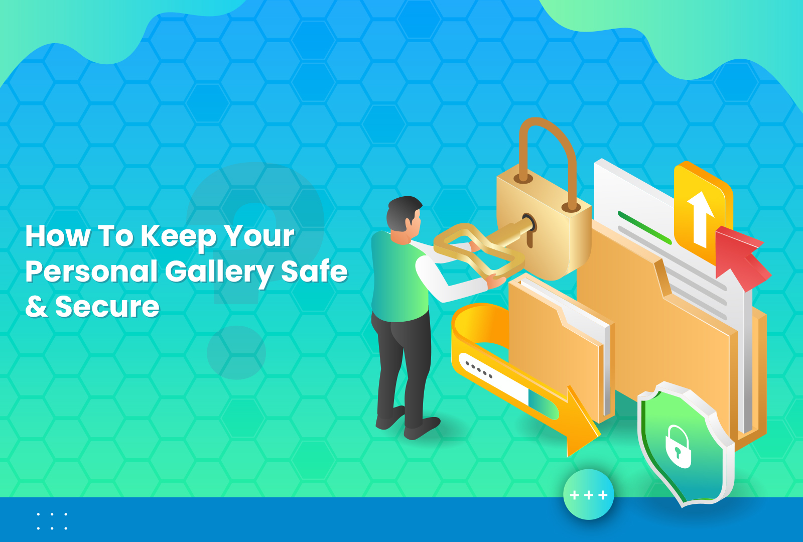 How To Keep Your Personal Gallery Safe & Secure